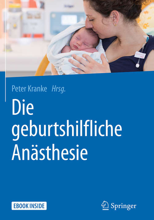 Book cover of Die geburtshilfliche Anästhesie (1. Aufl. 2018)