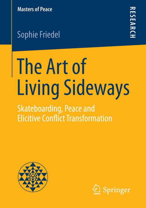 Book cover of The Art of Living Sideways: Skateboarding, Peace and Elicitive Conflict Transformation (2015) (Masters of Peace)