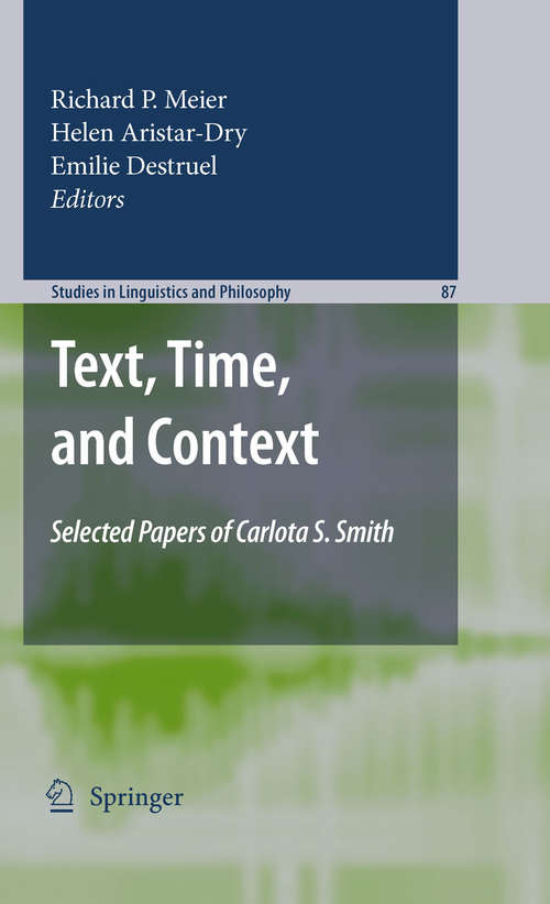 Book cover of Text, Time, and Context: Selected Papers of Carlota S. Smith (2010) (Studies in Linguistics and Philosophy #87)