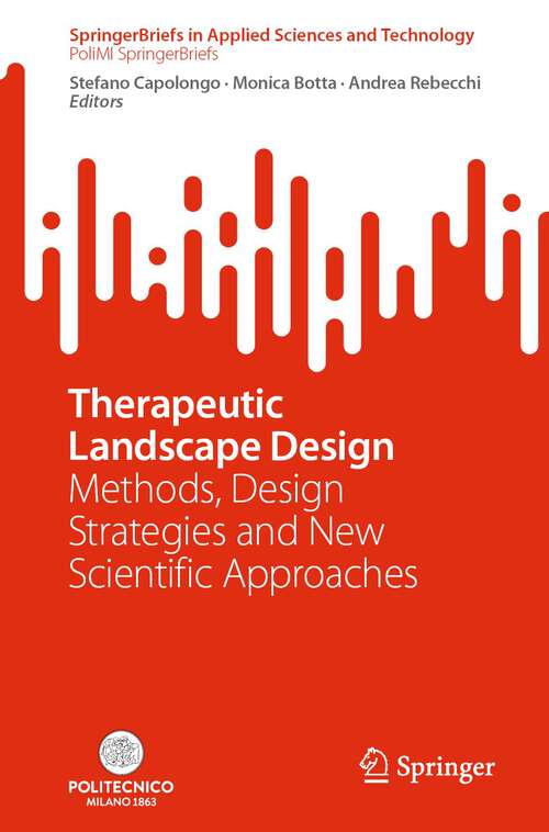 Book cover of Therapeutic Landscape Design: Methods, Design Strategies and New Scientific Approaches (1st ed. 2023) (SpringerBriefs in Applied Sciences and Technology)