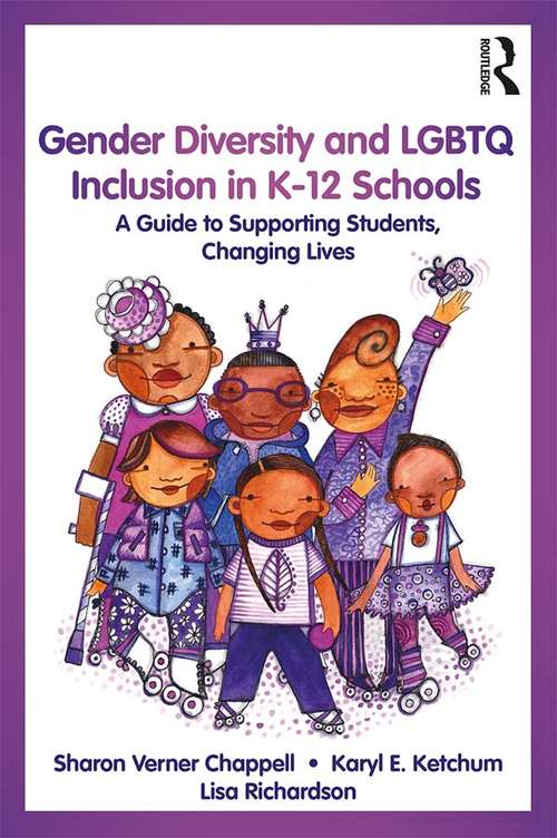 Book cover of Gender Diversity and LGBTQ Inclusion in K-12 Schools: A Guide to Supporting Students, Changing Lives