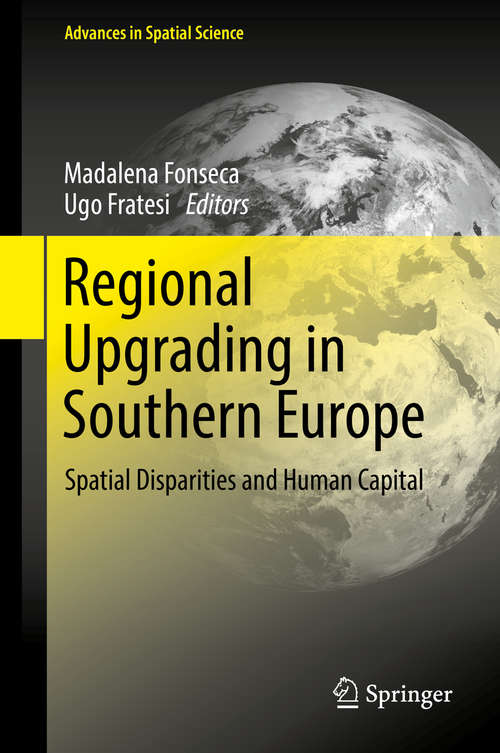 Book cover of Regional Upgrading in Southern Europe: Spatial Disparities and Human Capital (Advances in Spatial Science)