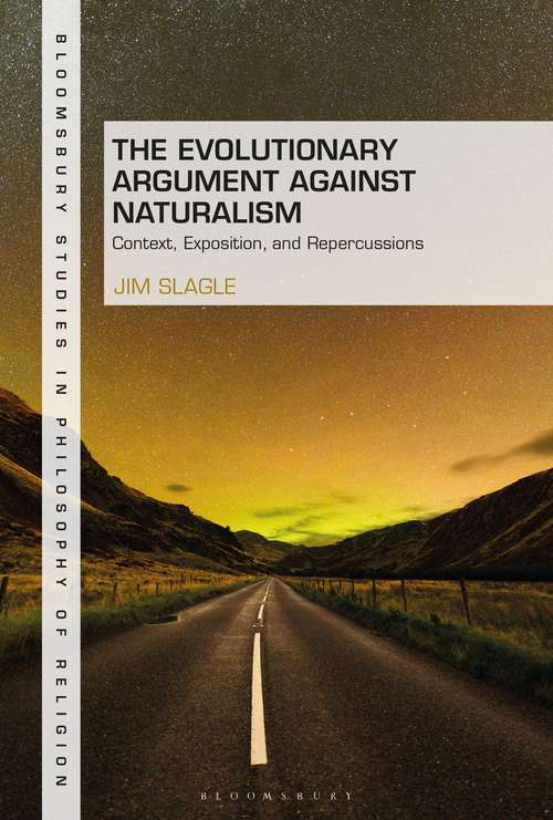 Book cover of The Evolutionary Argument against Naturalism: Context, Exposition, and Repercussions (Bloomsbury Studies in Philosophy of Religion)