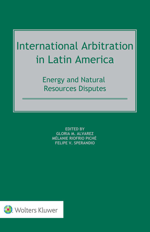 Book cover of International Arbitration in Latin America: Energy and Natural Resources Disputes