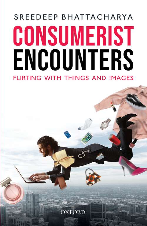Book cover of Consumerist Encounters: Flirting with Things and Images