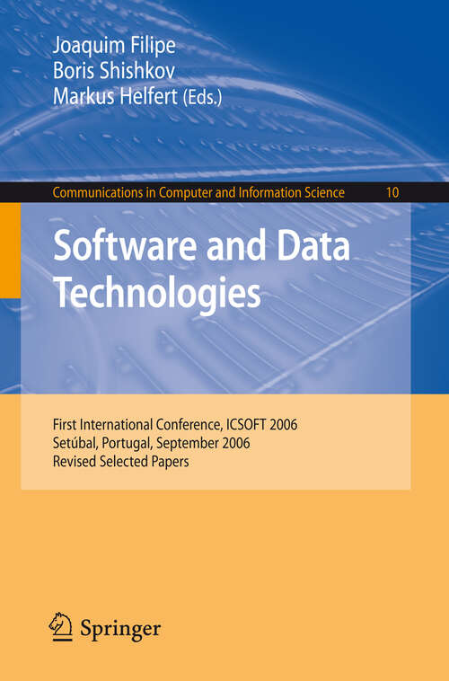 Book cover of Software and Data Technologies: First International Conference, ICSOFT 2006, Setúbal, Portugal, September 11-14, 2006, Revised Selected Papers (2008) (Communications in Computer and Information Science #10)