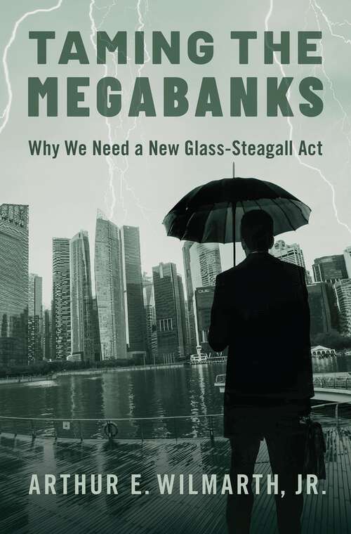 Book cover of Taming the Megabanks: Why We Need a New Glass-Steagall Act