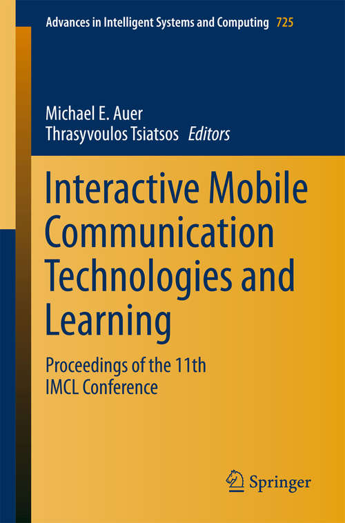 Book cover of Interactive Mobile Communication Technologies and Learning: Proceedings of the 11th IMCL Conference (Advances in Intelligent Systems and Computing #725)