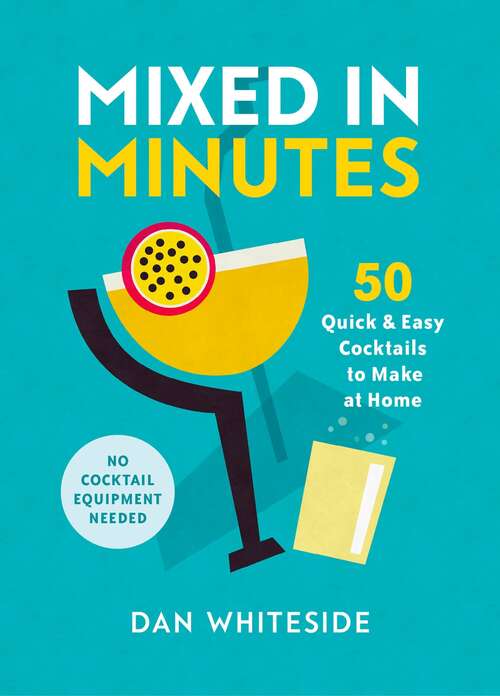 Book cover of Mixed in Minutes: 50 quick and easy cocktails to make at home
