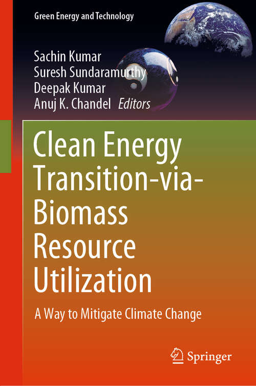 Book cover of Clean Energy Transition-via-Biomass Resource Utilization: A Way to Mitigate Climate Change (2024) (Green Energy and Technology)