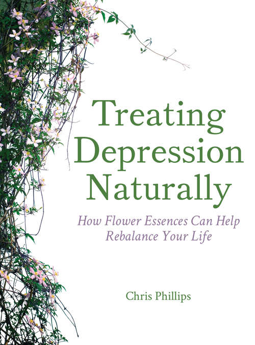 Book cover of Treating Depression Naturally: How Flower Essences Can Help Rebalance Your Life