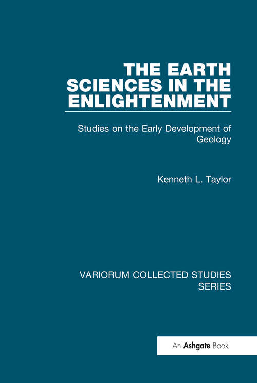 Book cover of The Earth Sciences in the Enlightenment: Studies on the Early Development of Geology (Variorum Collected Studies)