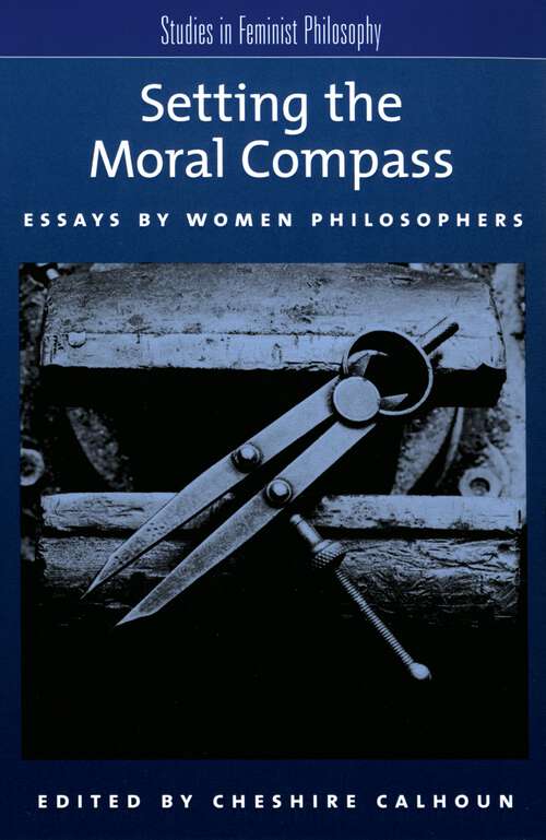 Book cover of Setting the Moral Compass: Essays by Women Philosophers (Studies in Feminist Philosophy)