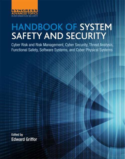 Book cover of Handbook of System Safety and Security: Cyber Risk and Risk Management, Cyber Security, Threat Analysis, Functional Safety, Software Systems, and Cyber Physical Systems