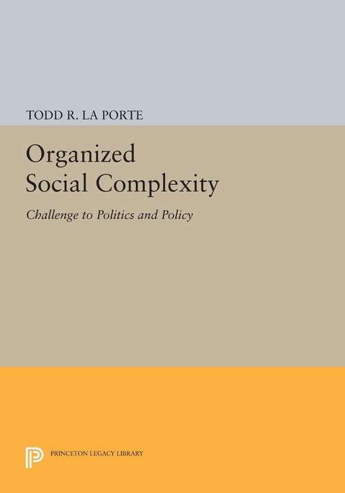 Book cover of Organized Social Complexity: Challenge to Politics and Policy