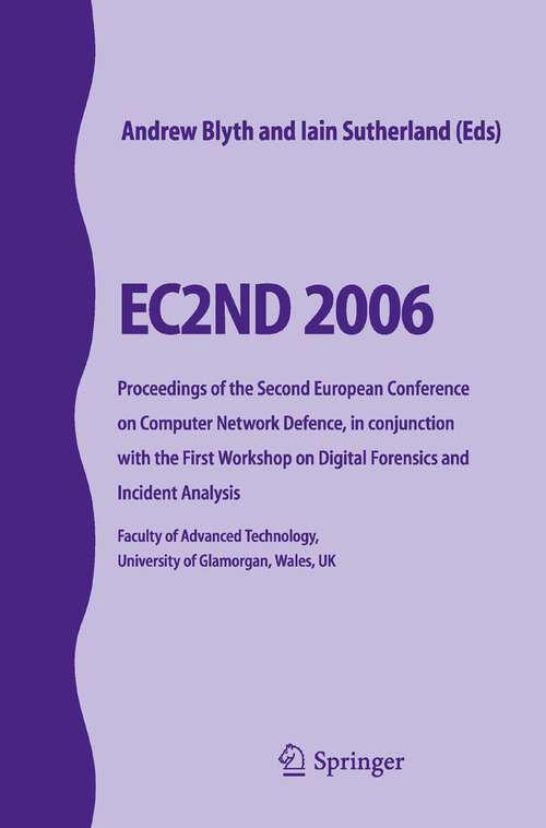 Book cover of EC2ND 2006: Proceedings of the Second European Conference on Computer Network Defence, in conjunction with the First Workshop on Digital Forensics and Incident Analysis (2007)