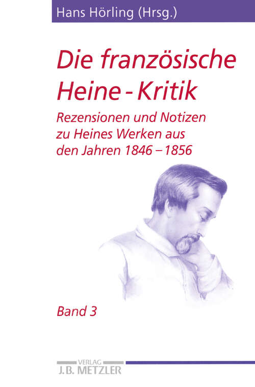 Book cover of Die französische Heine-Kritik: Band 3: Rezensionen und Notizen zu Heines Werken aus den Jahren 1846–1856 (1. Aufl. 2002) (Heine Studien)
