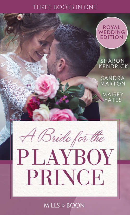 Book cover of A Bride For The Playboy Prince: Crowned For The Prince's Heir / The Ice Prince / At His Majesty's Request (ePub edition) (Mills And Boon M&b Ser.)