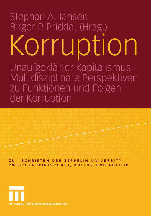Book cover of Korruption: Unaufgeklärter Kapitalismus — Multidisziplinäre Perspektiven zu Funktionen und Folgen der Korruption (2005) (zu | schriften der Zeppelin Universität. zwischen Wirtschaft, Kultur und Politik)