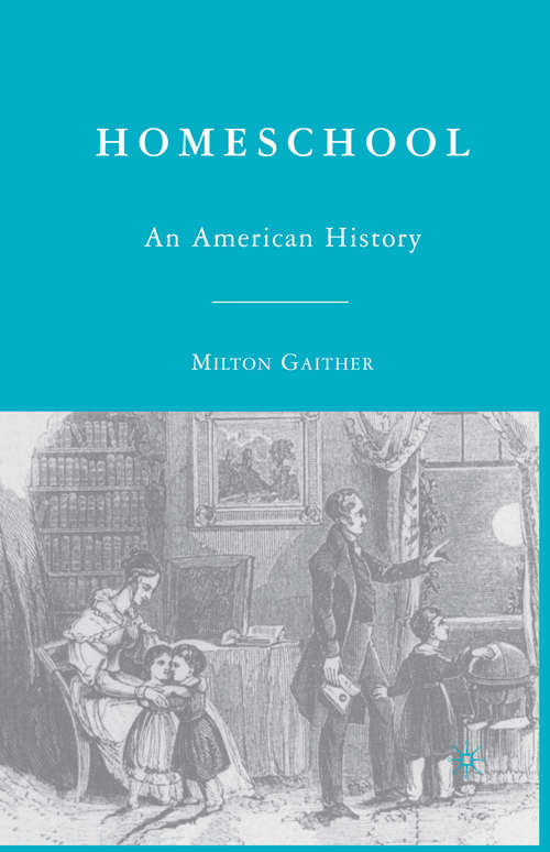 Book cover of Homeschool: An American History (1st ed. 2008)