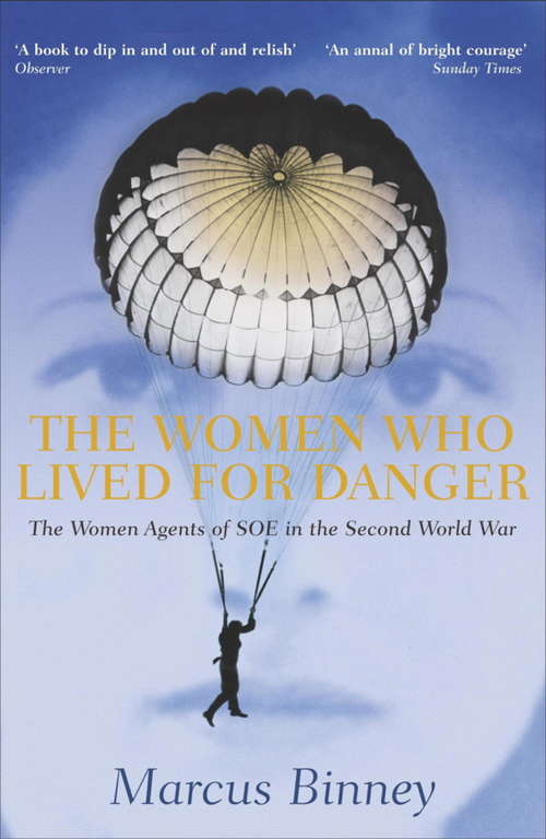 Book cover of The Women Who Lived For Danger: Behind Enemy Lines During Wwii