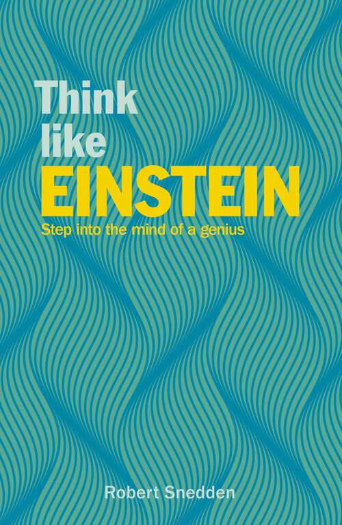 Book cover of Think Like Einstein: Step into the Mind of a Genius (Think Like Series)