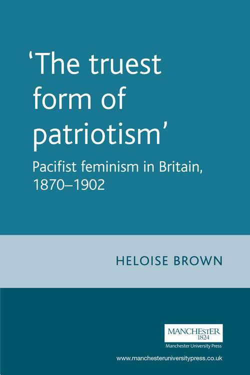 Book cover of The truest form of patriotism' (Gender in History)