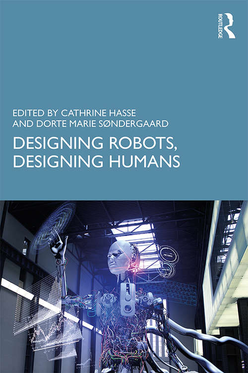 Book cover of Designing Robots, Designing Humans