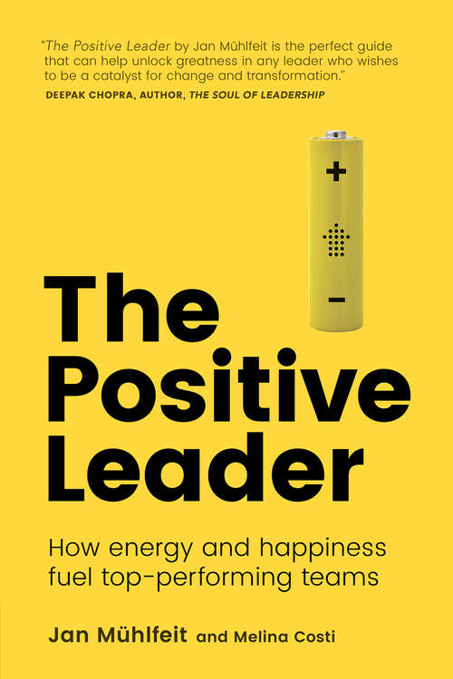 Book cover of Positive Leader, The: How Energy And Happiness Fuel Top-Performing Teams