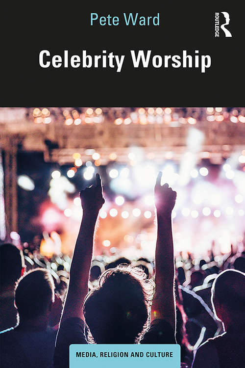 Book cover of Celebrity Worship (Media, Religion and Culture)