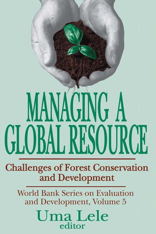 Book cover of Managing a Global Resource: Challenges of Forest Conservation and Development (World Bank Series On Evaluation And Development Ser.: Vol. 5)