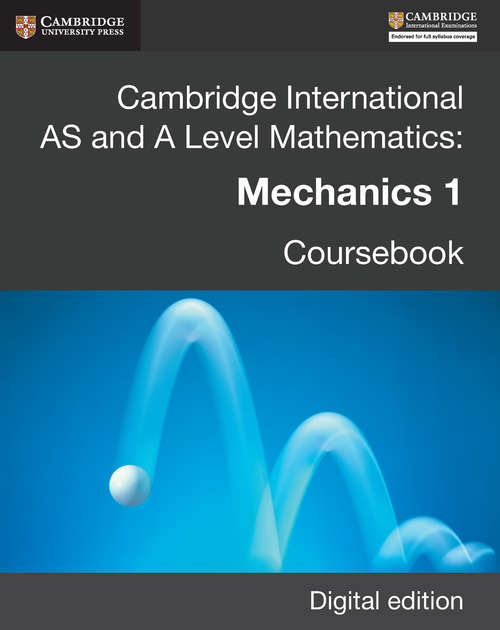 Book cover of Cambridge International AS and A Level Mathematics: Mechanics 1 Revised Edition Digital edition