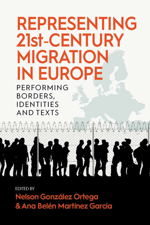 Book cover of Representing 21st-Century Migration in Europe: Performing Borders, Identities and Texts