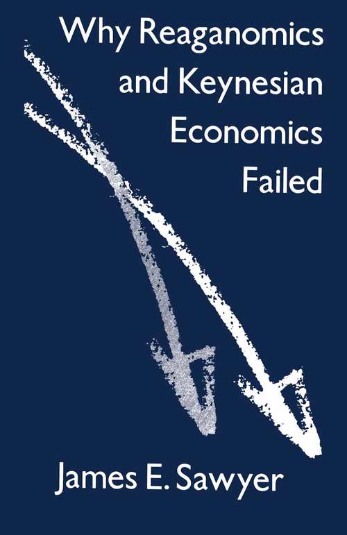 Book cover of Why Reaganomics and Keynesian Economics Failed (1st ed. 1987)