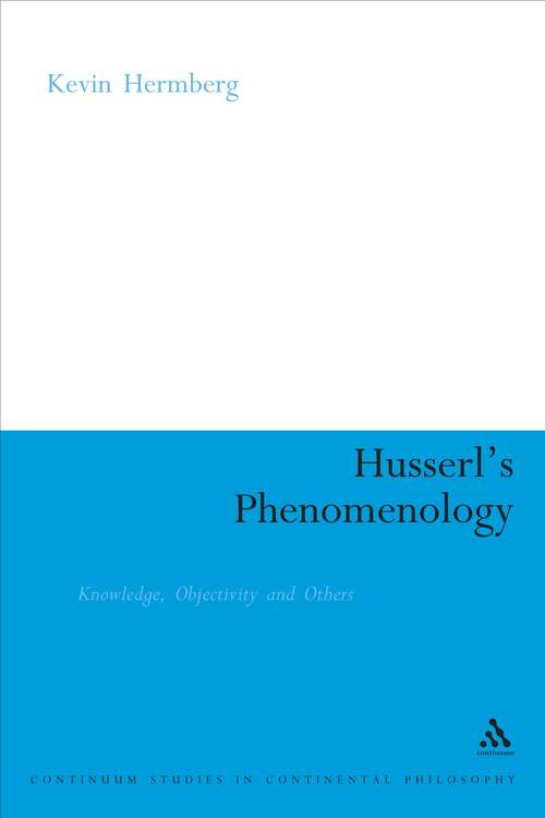 Book cover of Husserl's Phenomenology: Knowledge, Objectivity and Others (Continuum Studies in Continental Philosophy)
