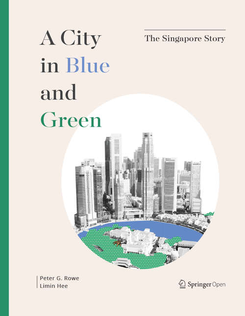 Book cover of A City in Blue and Green: The Singapore Story (1st ed. 2019)