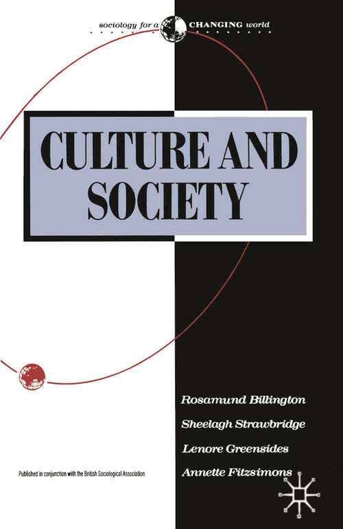 Book cover of Culture and Society: Sociology of Culture (1st ed. 1991) (Sociology for a Changing World)