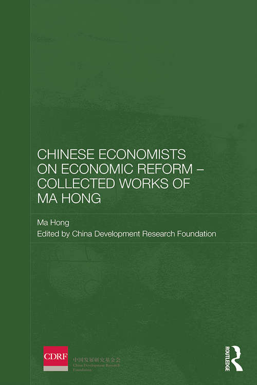 Book cover of Chinese Economists on Economic Reform - Collected Works of Ma Hong (Routledge Studies on the Chinese Economy)