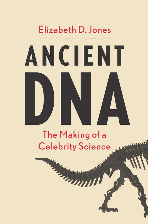 Book cover of Ancient DNA: The Making of a Celebrity Science