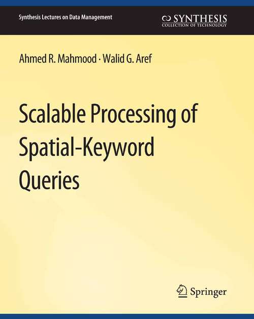 Book cover of Scalable Processing of Spatial-Keyword Queries (Synthesis Lectures on Data Management)