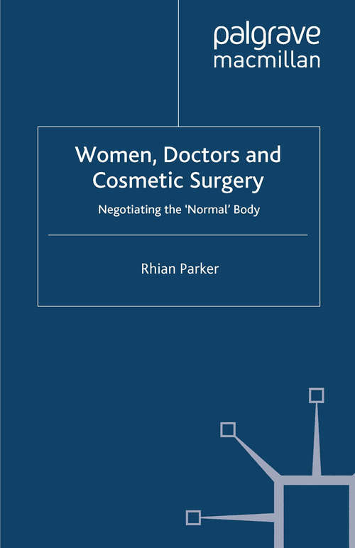 Book cover of Women, Doctors and Cosmetic Surgery: Negotiating the ‘Normal’ Body (2010)