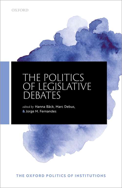 Book cover of The Politics of Legislative Debates (The Oxford Politics of Institutions)