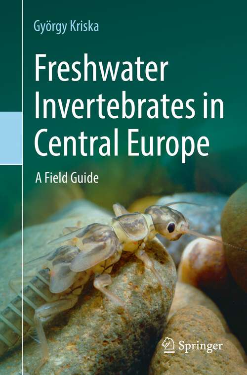 Book cover of Freshwater Invertebrates in Central Europe: A Field Guide (2nd ed. 2022)