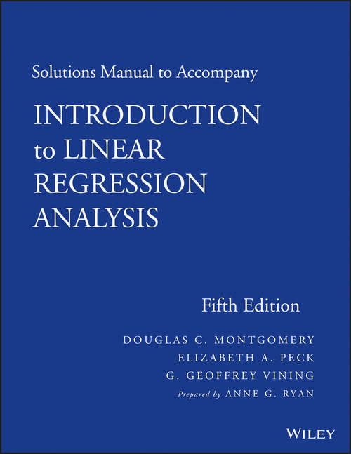 Book cover of Solutions Manual to accompany Introduction to Linear Regression Analysis (5) (Wiley Series In Probability And Statistics Ser. #821)