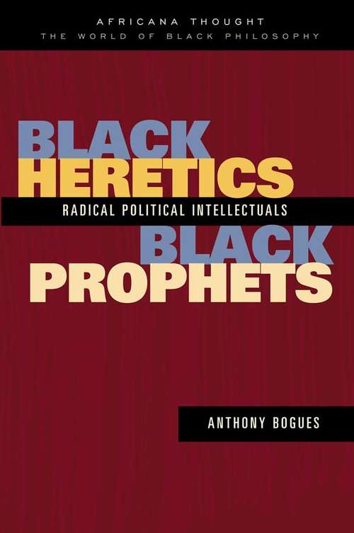 Book cover of Black Heretics, Black Prophets: Radical Political Intellectuals (Africana Thought)