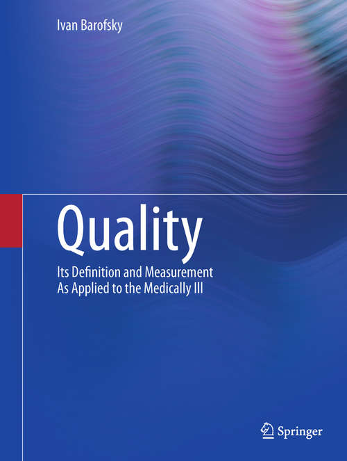 Book cover of Quality: Its Definition and Measurement As Applied to the Medically Ill (2012)