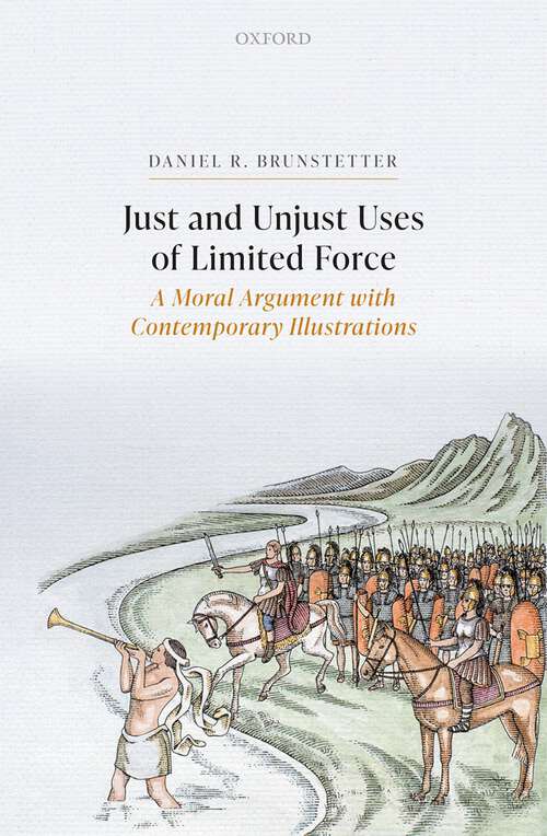 Book cover of Just and Unjust Uses of Limited Force: A Moral Argument with Contemporary Illustrations