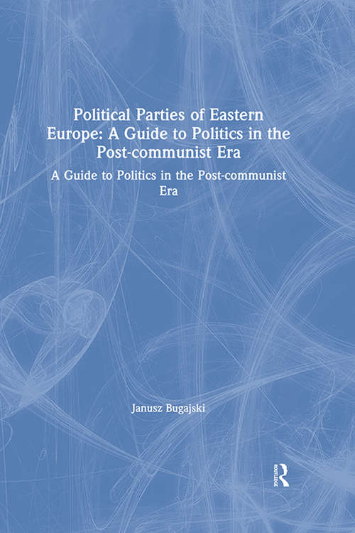 Book cover of Political Parties of Eastern Europe: A Guide to Politics in the Post-communist Era