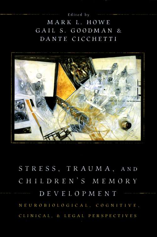 Book cover of Stress, Trauma, and Children's Memory Development: Neurobiological, Cognitive, Clinical, and Legal Perspectives