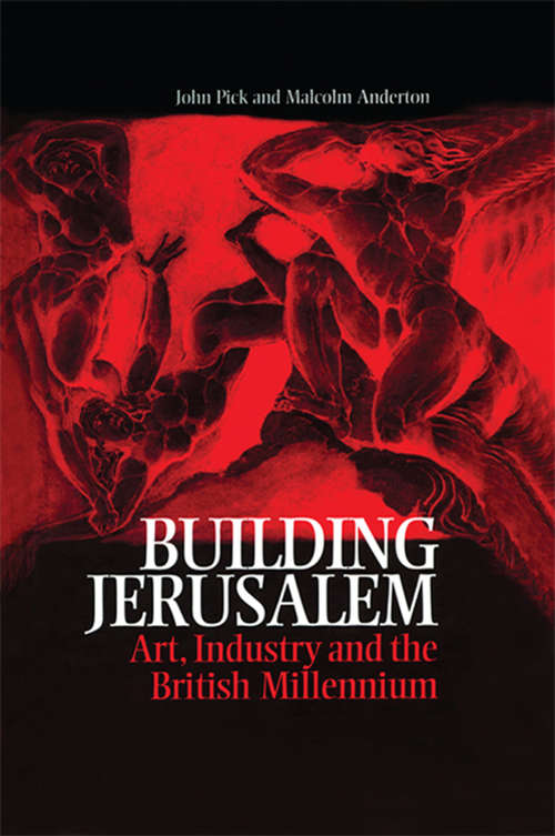 Book cover of Building Jerusalem: Art, Industry and the British Millennium